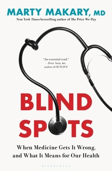 Blind Spots: When Medicine Gets It Wrong and What It Means for Our Health